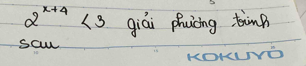 2^(x+4)<3</tex> 
giái phucng timp 
saww