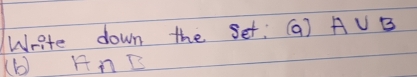 Write down the set. (9) A∪ B
(b) AnB