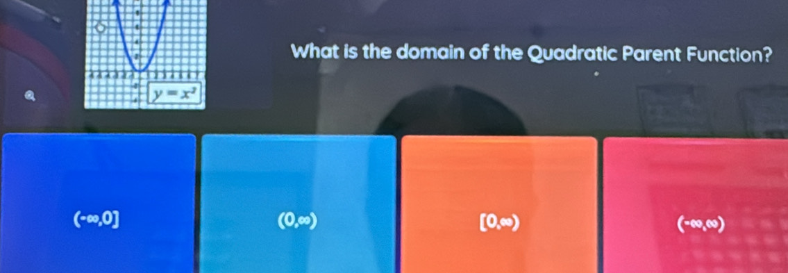 What is the domain of the Quadratic Parent Function?
(0,∈fty )
(-∈fty ,0] .∞)
[0,∈fty )
c°
