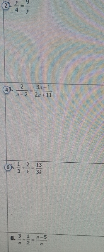 ②.  y/4 = 9/y 
4.
6
8  3/n - 1/2 = (n-5)/n 