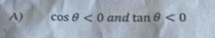 cos θ <0</tex> and tan θ <0</tex>