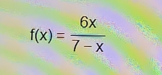 f(x)= 6x/7-x 