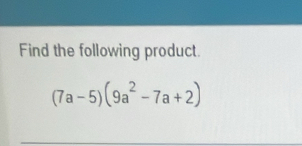 Find the following product.
(7a-5)(9a^2-7a+2)