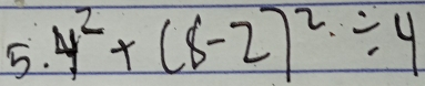 4^2+(8-2)^2/ 4