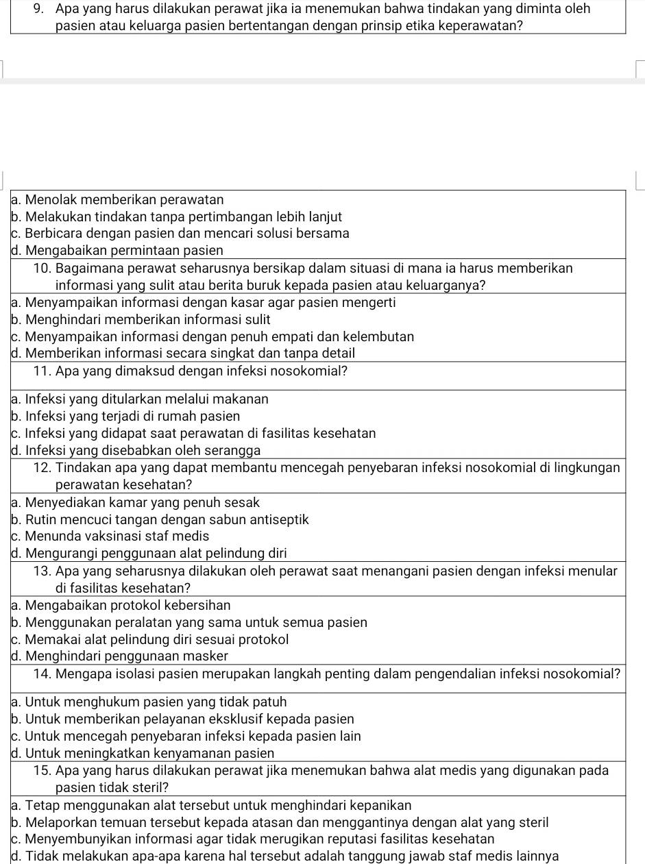 Apa yang harus dilakukan perawat jika ia menemukan bahwa tindakan yang diminta oleh
pasien atau keluarga pasien bertentangan dengan prinsip etika keperawatan?
a. M
b. M
c. Be
d. M
1
a. M
b. M
c. M
d. M
1
a. In
b. In
c. In
d. In
1an
a. M
b. Ru
c. M
d. M
1ar
a. M
b. M
c. M
d. M
1l?
a. Un
b. Un
c. Un
d. Un
1
a. Te
b. M
c. Menyembunyikan informasi agar tidak merugikan reputasi fasilitas kesehatan
d. Tidak melakukan apa-apa karena hal tersebut adalah tanggung jawab staf medis lainnya