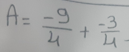 A= (-9)/4 + (-3)/4 =