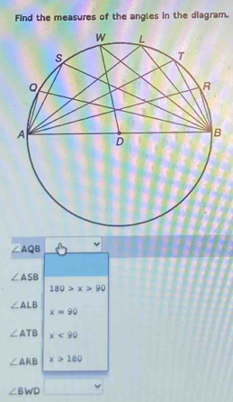 Solved: Find the measures of the angles in the diagram. ∠ AQB ∠ ASB 180 ...
