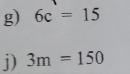 6c=15
j) 3m=150