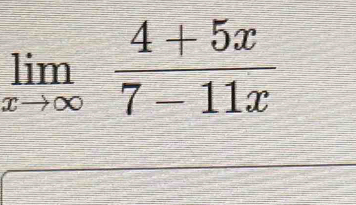 limlimits _xto ∈fty  (4+5x)/7-11x 