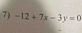 -12+7x-3y=0