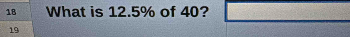 What is 12.5% of 40? x_