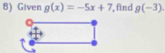 Given g(x)=-5x+7 , find g(-3).