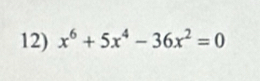 x^6+5x^4-36x^2=0