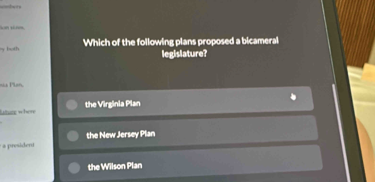 sembers
ker v à nm,
Which of the following plans proposed a bicameral
y both
legislature?
nia Plan,
the Virginia Plan
lature where
the New Jersey Plan
a president
the Wilson Plan