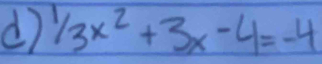 ^3x^2+3x-4=-4