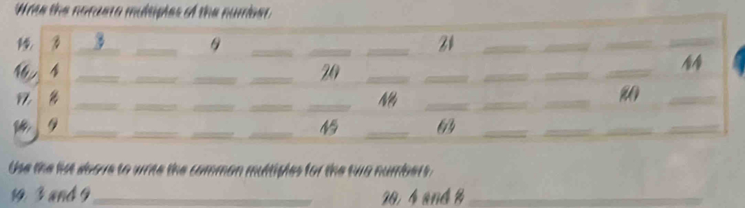 Wres the noruera muluiples A the number 
Use the lot doove to wrte the comman multiples for the two number s
19. 3 and 9 _ 20, 4 and %