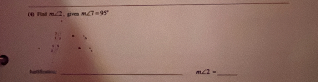 (4) Find m∠ 2 , given m∠ 7=95°
_ m∠ 2=
_