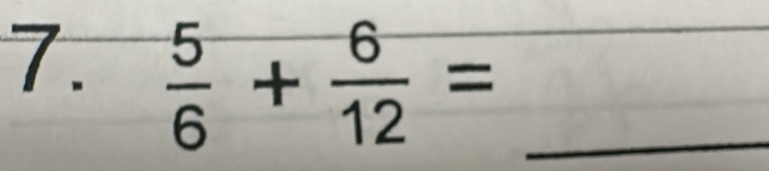  5/6 + 6/12 = _