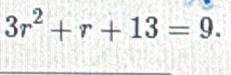 3r^2+r+13=9.