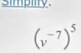 simpiity.
(v^(-7))^5