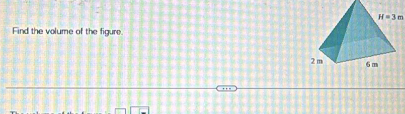 H=3m
Find the volume of the figure.