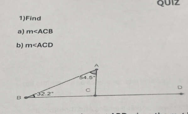 QUIZ
1)Find
a) m∠ ACB
b) m∠ ACD