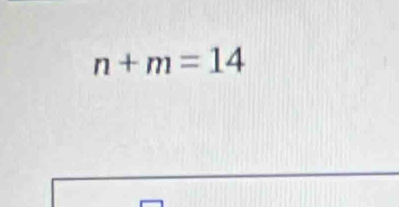 n+m=14