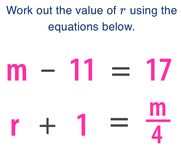 Solved: Work out the value of r using the equations below. m-11=17 r+1 ...