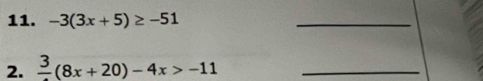 -3(3x+5)≥ -51
_ 
2. frac 3(8x+20)-4x>-11 _