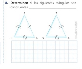 Determinen si los siguientes triángulos son 
congruentes:_