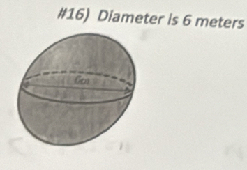 #16) Diameter is 6 meters