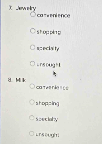 Jewelry
convenience
shopping
specialty
unsought
8、 Milk
convenience
shopping
specialty
unsought