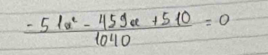  (-51a^2-459a+510)/1040 =0