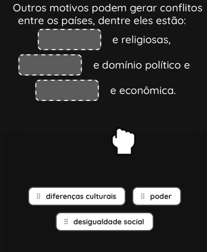 Outros motivos podem gerar conflitos
entre os países, dentre eles estão:
e religiosas,
e domínio político e
e econômica.
diferenças culturais poder
desigualdade social