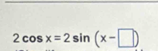 2cos x=2sin (x-□ )