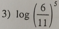 log ( 6/11 )^5