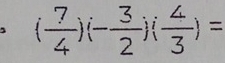 ( 7/4 )(- 3/2 )( 4/3 )=