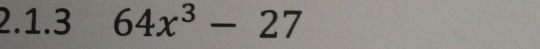 64x^3-27