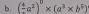 (frac 4a^2)^0* (a^3* b^5)