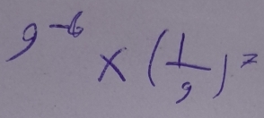 9^(-6)* ( 1/9 )^2