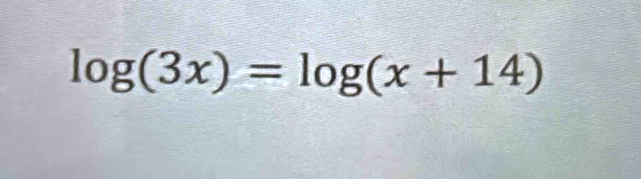 log (3x)=log (x+14)