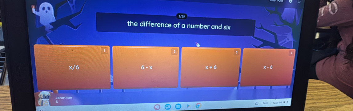 83
2/2
the difference of a number and six
1
2
3
x/6
6-x
x+6
x-6
a
Jonathan
1227cos 227