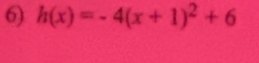 h(x)=-4(x+1)^2+6