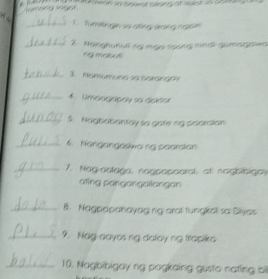 Vamana sägot 
“ _1. fumitingin so ating strong ngipin 
_2. Nanghuhuli ng mạa toong hind! gumagawa 
ng mabuti 
_3. Namumuno se barangoy 
_4. Umaagapay so dektor 
_5. Nagbabantay so gate ng peorcian 
_6. Nangangasiwa ng pearaion 
_7. Nag aalaga, negpapearal, at nagbibigay 
ating pangangallangan 
_8. Nagpapahayag ng ara fungel sa Diyos 
_9. Nag-aayos ng daloy ng frapiko 
_10, Nagbibigay ng pagkaing gusto nating bi