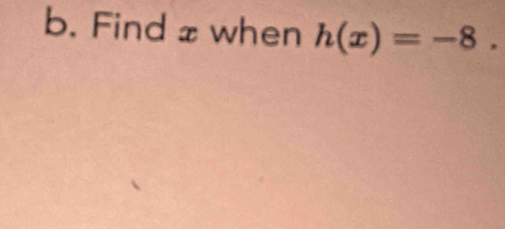 Find x when h(x)=-8.