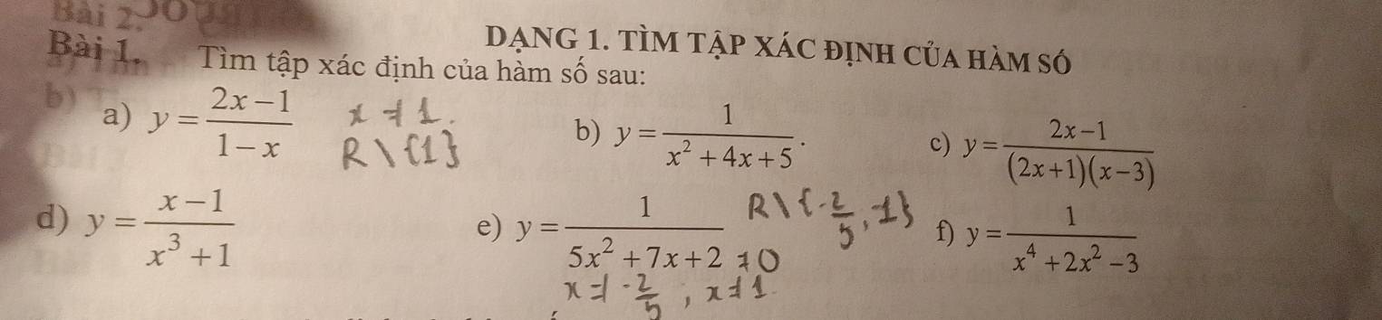 DẠNG 1. TÌM Tập xáC định của hàm só 
Bài 1. Tìm tập xác định của hàm số sau: 
b) y= (2x-1)/1-x 
a) 
b) y= 1/x^2+4x+5 . 
c) y= (2x-1)/(2x+1)(x-3) 
d) y= (x-1)/x^3+1 
e) y= 1/5x^2+7x+2 
f) y= 1/x^4+2x^2-3 