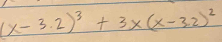 (x-3.2)^3+3x(x-3.2)^2