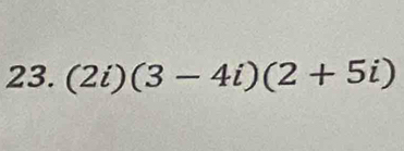 (2i)(3-4i)(2+5i)