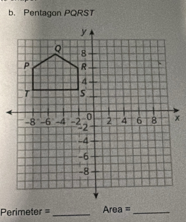 Pentagon PQRST
Perimeter = _Area =_