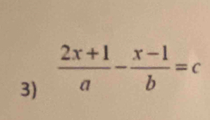  (2x+1)/a - (x-1)/b =c